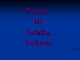 Przepis 					Na 				Sałatkę 			 Krabową