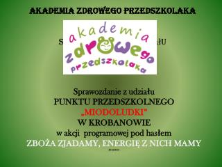 AKADEMIA ZDROWEGO PRZEDSZKOLAKA sprawozdanie z udziału