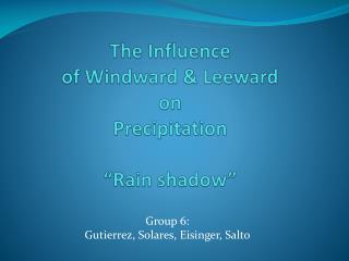 T he Influence of Windward &amp; Leeward on Precipitation “Rain shadow”