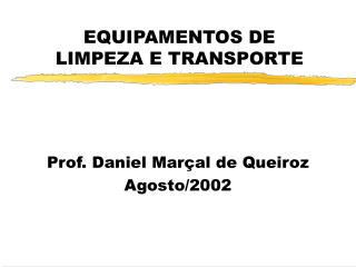 EQUIPAMENTOS DE LIMPEZA E TRANSPORTE