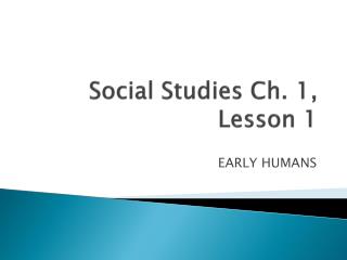 Social Studies Ch. 1, Lesson 1
