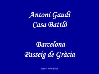 Antoni Gaudí Casa Battló Barcelona Passeig de Gr à cia