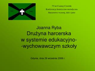 Joanna Ryba Drużyna harcerska w systemie edukacyjno- -wychowawczym szkoły