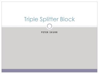 Triple Splitter Block