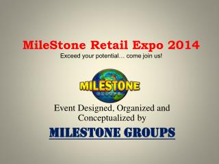MileStone Retail Expo 2014 Exceed your potential… come join us!