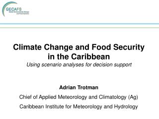 Climate Change and Food Security in the Caribbean Using scenario analyses for decision support
