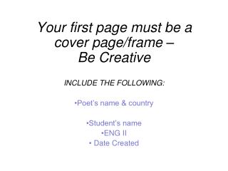 Your first page must be a cover page/frame – Be Creative