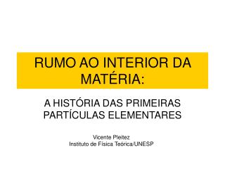 RUMO AO INTERIOR DA MATÉRIA: