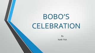 BOBO’S CELEBRATION