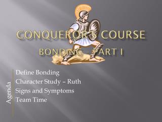 Conqueror’s Course Bonding – Part I