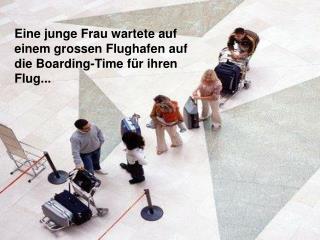 Eine junge Frau wartete auf einem grossen Flughafen auf die Boarding-Time für ihren Flug...