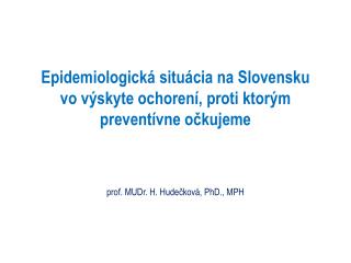 Epidemiologická situácia na Slovensku vo výskyte ochorení, proti ktorým preventívne očkujeme