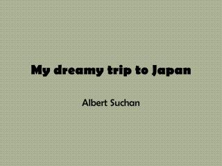 My dreamy trip to Japan