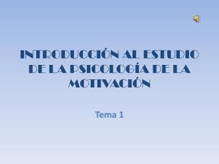 INTRODUCCIÓN AL ESTUDIO DE LA PSICOLOGÍA DE LA MOTIVACIÓN