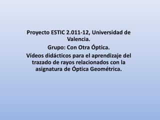 Proyecto ESTIC 2.011-12, Universidad de Valencia. Grupo: Con Otra Óptica.