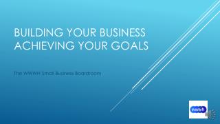 Building your business Achieving your goals