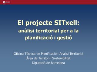 El projecte SITxell: anàlisi territorial per a la planificació i gestió