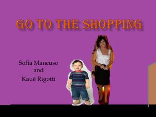 Go to the shopping