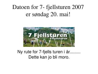 Datoen for 7- fjellsturen 2007 er søndag 20. mai!