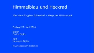 Himmelblau und Heckrad 100 Jahre Flugplatz DÃ¼bendorf â€“ Wiege der MilitÃ¤raviatik