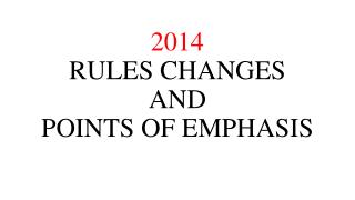 2014 RULES CHANGES AND POINTS OF EMPHASIS