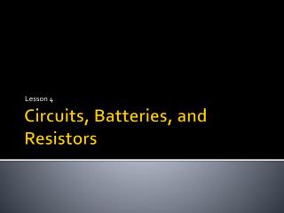 Circuits, Batteries, and Resistors