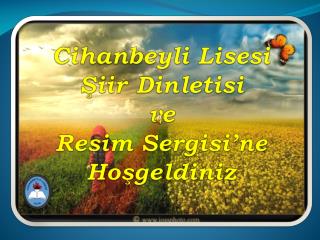 Cihanbeyli Lisesi Şiir Dinletisi ve Resim Sergisi’ne Hoşgeldiniz