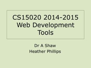 CS15020 2014-2015 Web Development Tools