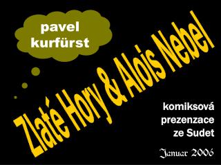 Zlaté Hory &amp; Alois Nebel