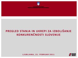 Pregled stanja IN UKREPI ZA IZBOLJŠANJE konkurenčnosti Slovenije