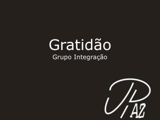 Gratidão Grupo Integração