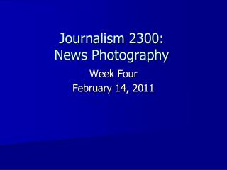 Journalism 2300: News Photography