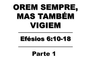 OREM SEMPRE, MAS TAMBÉM VIGIEM