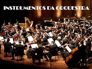 INSTRUMENTOS DA ORQUESTRA