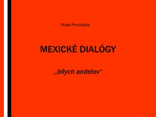 MEXICKÉ DIALÓGY