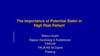 The Importance of Potential Statin in High Risk Patient