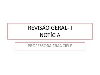 REVISÃO GERAL- I NOTÍCIA