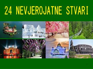 24 NEVJEROJATNE STVARI