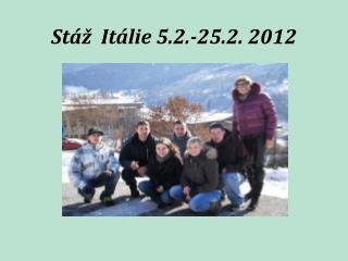 Stáž Itálie 5.2.-25.2. 2012