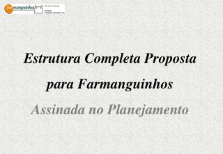 Estrutura Completa Proposta para Farmanguinhos Assinada no Planejamento