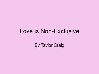 Love is Non-Exclusive