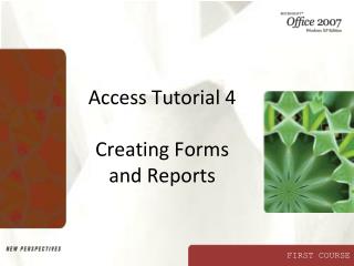 Access Tutorial 4 Creating Forms and Reports