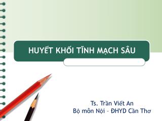 HUYẾT KHỐI TĨNH MẠCH SÂU