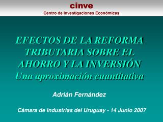 EFECTOS DE LA REFORMA TRIBUTARIA SOBRE EL AHORRO Y LA INVERSIÓN Una aproximación cuantitativa