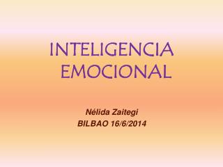 INTELIGENCIA EMOCIONAL Nélida Zaitegi BILBAO 16/6/2014