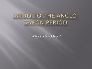 Intro to the Anglo-Saxon Period