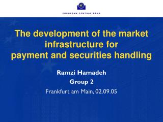 The development of the market infrastructure for payment and securities handling