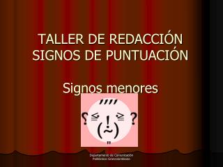 TALLER DE REDACCIÓN SIGNOS DE PUNTUACIÓN Signos menores i