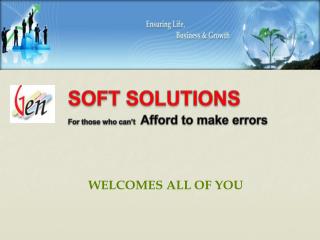 SOFT SOLUTIONS For those who can’t Afford to make errors
