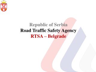 Republic of Serbia Road Traffic Safety Agency RTSA – Belgrade
